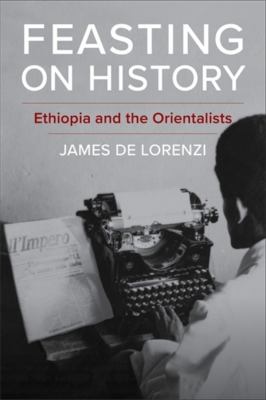 Feasting on History : Ethiopia and the Orientalists