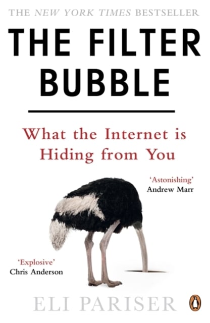 The Filter Bubble : What the Internet Is Hiding from You