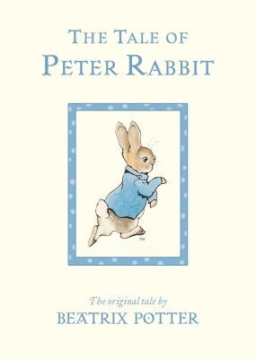 The Tale of Peter Rabbit : The Original Tale