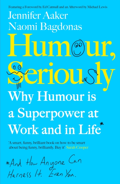 Humour, Seriously : Why Humour Is a Superpower at Work and in Life