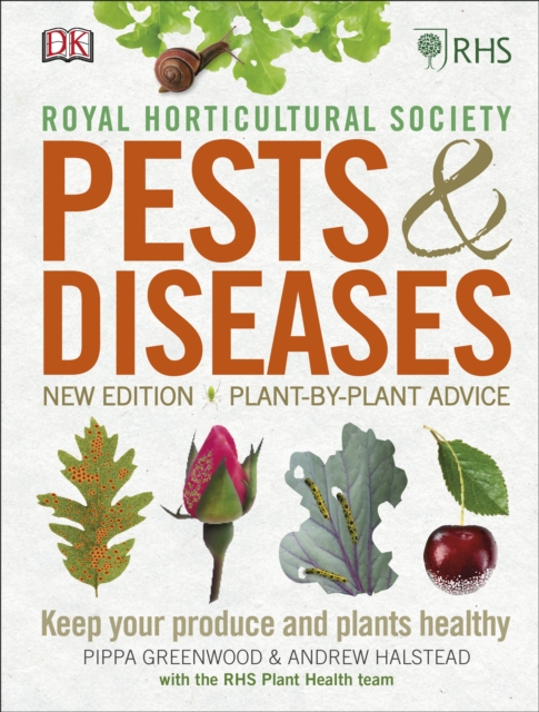 Pests and Diseases : New Edition; Plant-By-plant Advice; Keep Your Produce and Plants Healthy