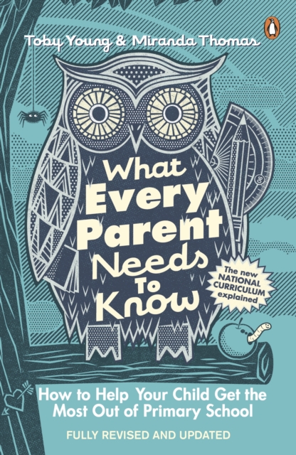 What Every Parent Needs to Know : How to Help Your Child Get the Most Out of Primary School