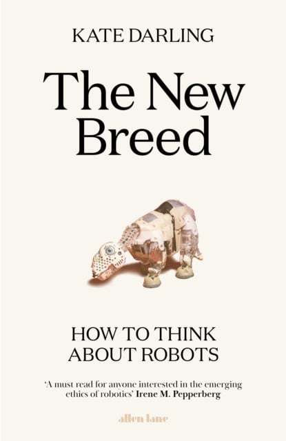 The New Breed : On Robots and Animals