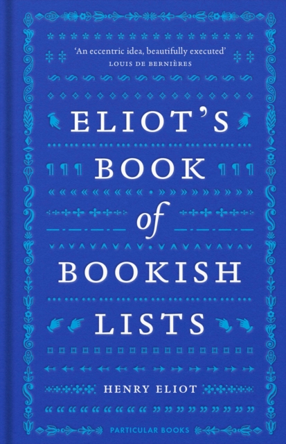 Eliot's Book of Bookish Lists : A Sparkling Miscellany of Literary Lists