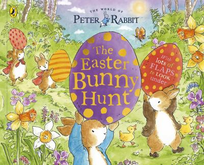 Peter Rabbit: the Easter Bunny Hunt : A Lift-The-Flap Storybook