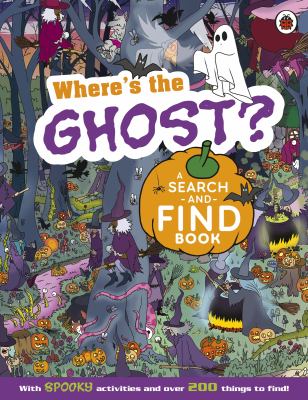 Where's the Ghost? a Spooky Search-And-Find Book