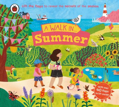 A Walk in Summer : Lift the Flaps to Reveal the Secrets of the Season