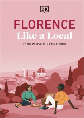 Florence Like a Local : By the People Who Call It Home