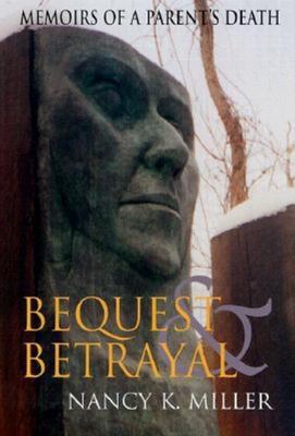Bequest and Betrayal : Memoirs of a Parent's Death
