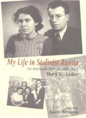 My Life in Stalinist Russia : An American Woman Looks Back