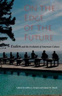 On the Edge of the Future : Esalen and the Evolution of American Culture