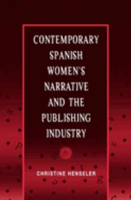 Contemporary Spanish Women's Narrative and the Publishing Industry