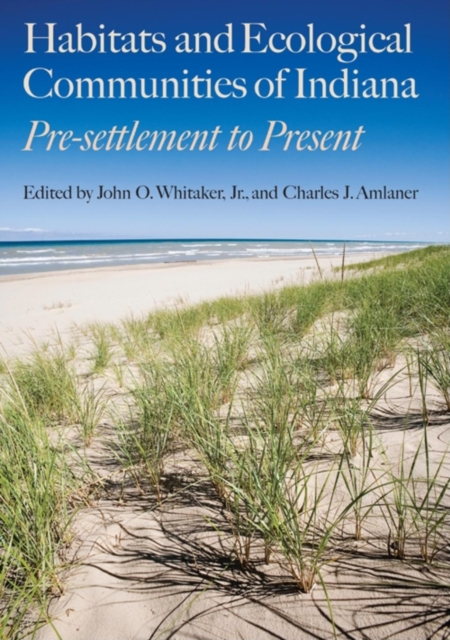 Habitats and Ecological Communities of Indiana : Presettlement to Present