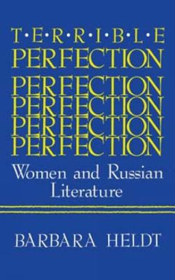 Terrible Perfection : Women and Russian Literature