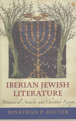 Iberian Jewish Literature : Between Al-Andalus and Christian Europe