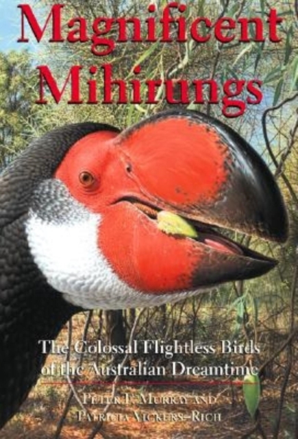 Magnificent Mihirungs : The Colossal Flightless Birds of the Australian Dreamtime