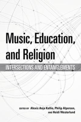 Music, Education, and Religion : Intersections and Entanglements