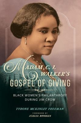 Madam C. J. Walker's Gospel of Giving : Black Women's Philanthropy During Jim Crow