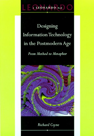 Designing Information Technology in the Postmodern Age : From Method to Metaphor
