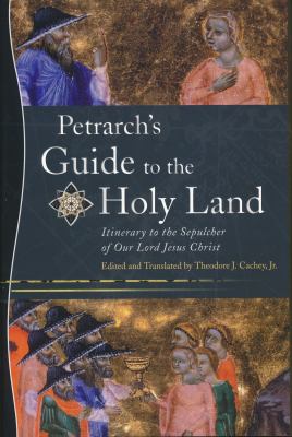 Petrarch's Guide to the Holy Land : Itinerary to the Sepulcher of Our Lord Jesus Christ