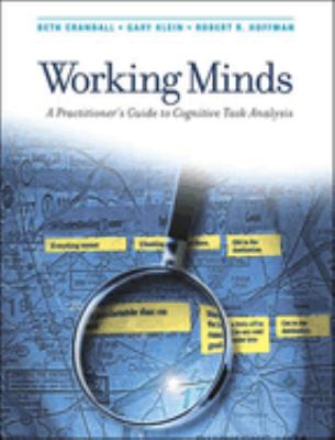 Working Minds : A Practitioner's Guide to Cognitive Task Analysis