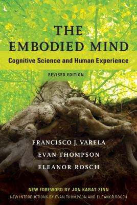 The Embodied Mind, Revised Edition : Cognitive Science and Human Experience