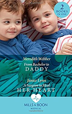 From Bachelor to Daddy : From Bachelor to Daddy (the Halliday Family) / a Surgeon to Heal Her Heart