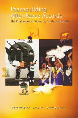 Peacebuilding after Peace Accords : The Challenges of Violence, Truth and Youth