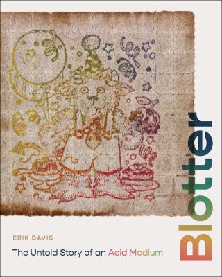 Blotter : The Untold Story of an Acid Medium