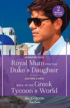Royal Mum for the Duke's Daughter / Back in the Greek Tycoon's World : Royal Mum for the Duke's Daughter (Princesses of Rydiania) / Back in the Greek 