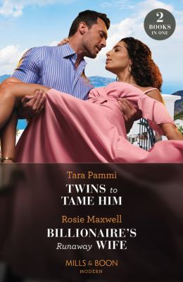 Twins to Tame Him / Billionaire's Runaway Wife : Twins to Tame Him (the Powerful Skalas Twins) / Billionaire's Runaway Wife