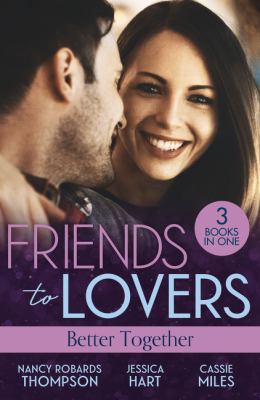 Friends to Lovers: Better Together : How to Marry a Doctor (Celebrations, Inc. ) / Mr (Not Quite) Perfect / the Girl Who Wouldn't Stay Dead