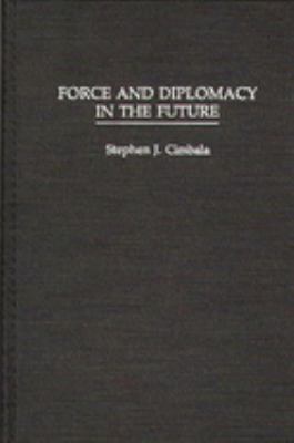 Force and Diplomacy in the Future