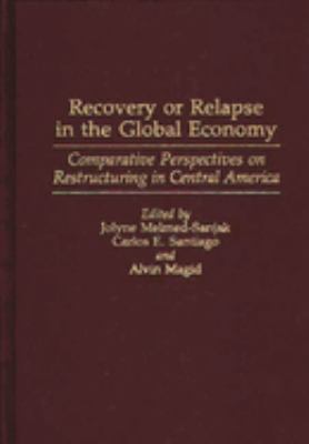 Recovery or Relapse in the Global Economy : Comparative Perspectives on Restructuring in Central America