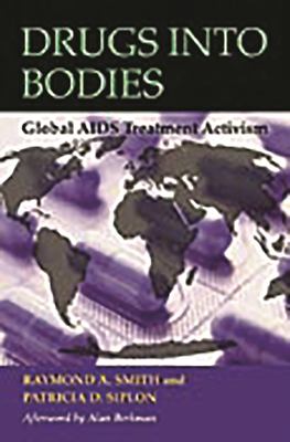 Drugs into Bodies : Global AIDS Treatment Activism