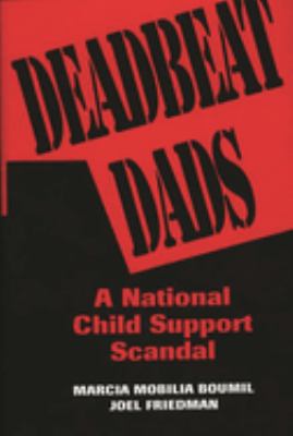 Deadbeat Dads : A National Child Support Scandal