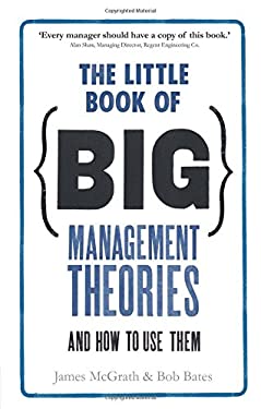 The Little Book of Big Management Theories : And How to Use Them