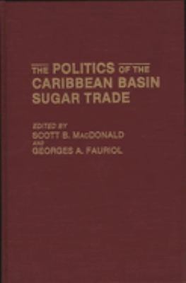 The Politics of the Caribbean Basin Sugar Trade