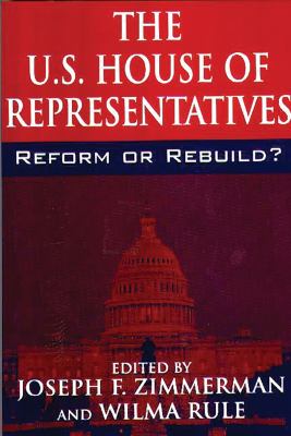 The U. S. House of Representatives : Reform or Rebuild?