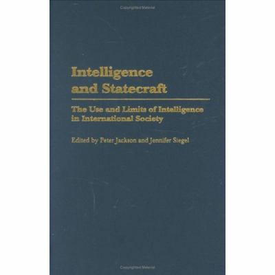 Intelligence and Statecraft : The Use and Limits of Intelligence in International Society
