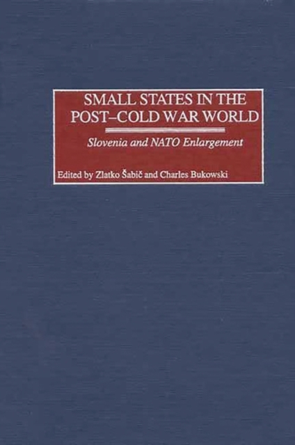 Small States in the Post-Cold War World : Slovenia and NATO Enlargement