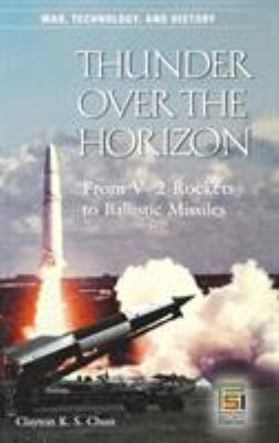 Thunder over the Horizon : From V-2 Rockets to Ballistic Missiles