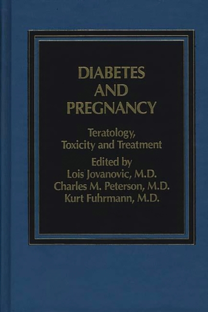 Diabetes and Pregnancy : Teratology, Toxicity and Treatment