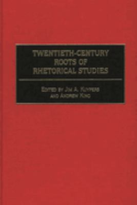 Twentieth-Century Roots of Rhetorical Studies