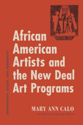 African American Artists and the New Deal Art Programs : Opportunity, Access, and Community