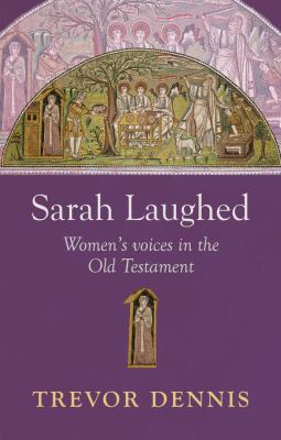 Sarah Laughed : Women's Voices in the Old Testament