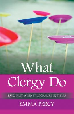 What Clergy Do : Especially When It Looks Like Nothing