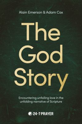 God Story : Encountering Unfailing Love in the Unfolding Narrative of Scripture