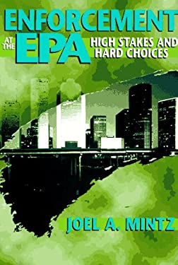 Enforcement at the EPA : High Stakes and Hard Choices