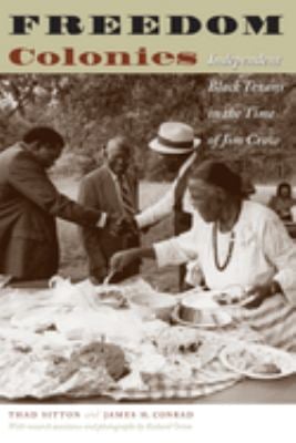 Freedom Colonies : Independent Black Texans in the Time of Jim Crow